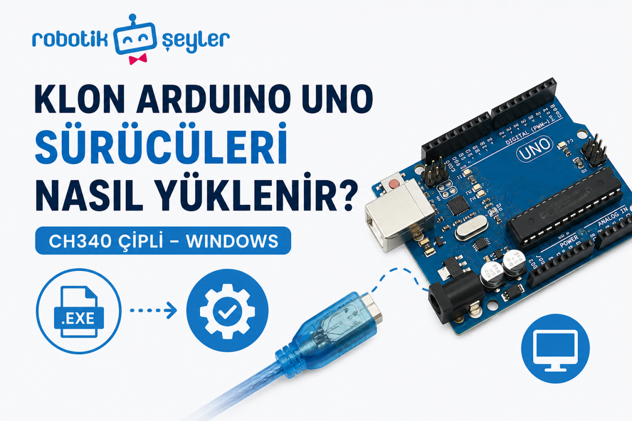 Klon Arduino UNO Sürücüleri Nasıl Yüklenir? (CH340 Çipli – Windows)